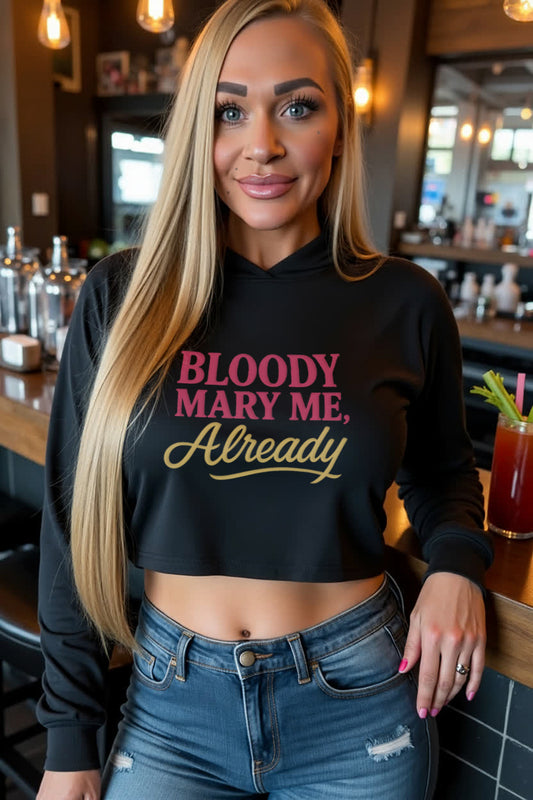 Bloody Mary Me, Already Crop Hoodie
